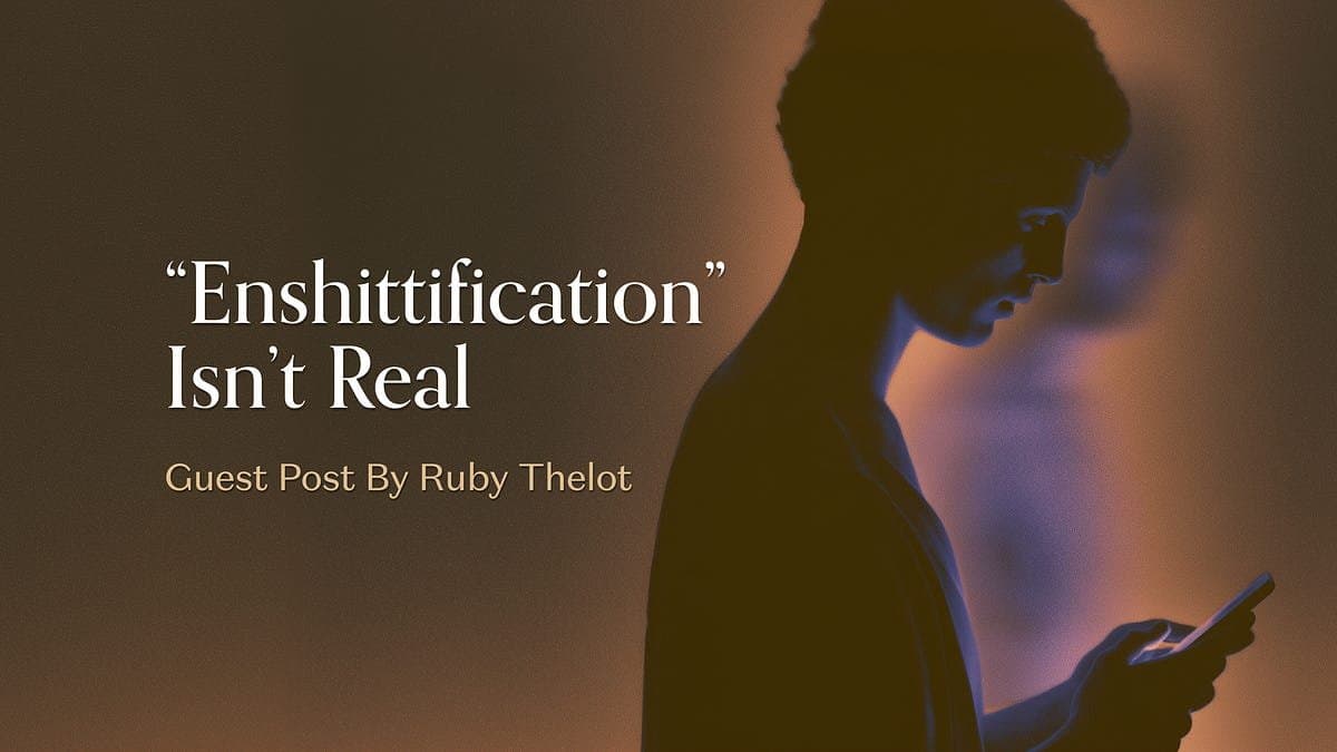 A 'Enshittification' Não É Real
