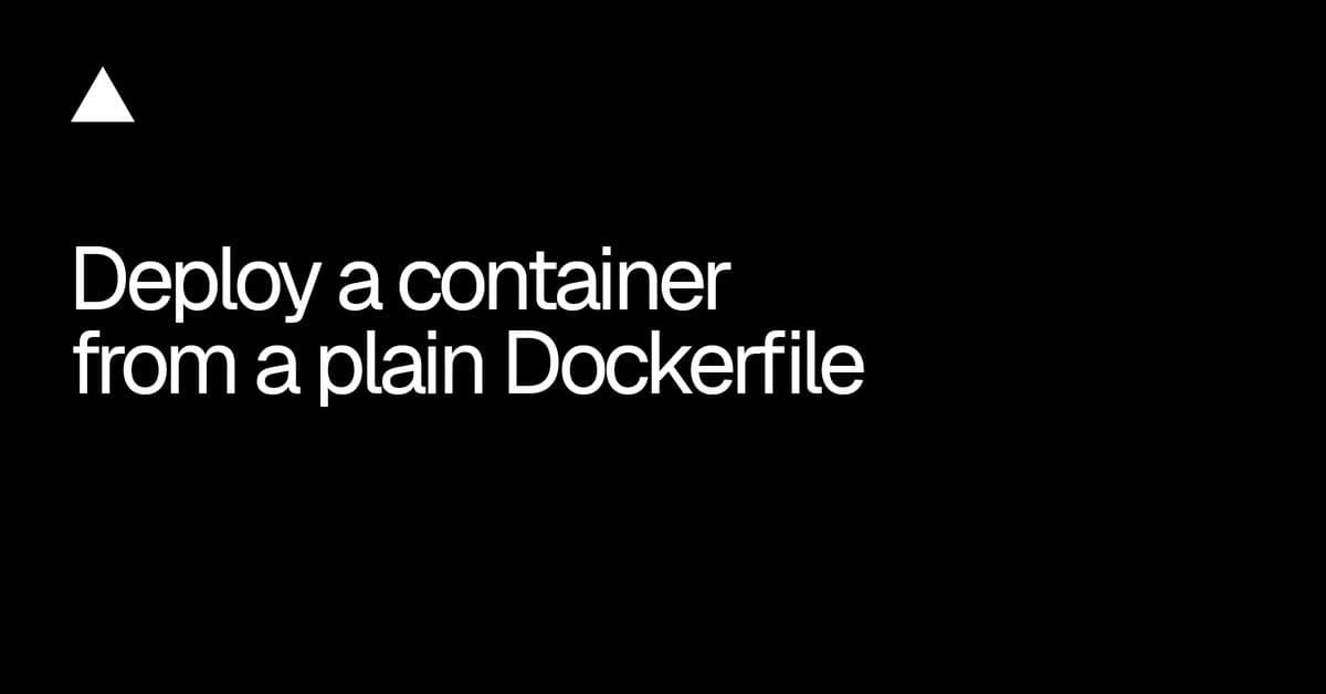 Vercel agora permite deploy de container a partir de um Dockerfile simples