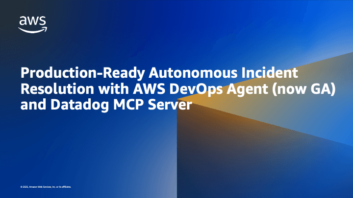 AWS DevOps Agent e Datadog MCP Server entram em disponibilidade geral para resolução autônoma de incidentes