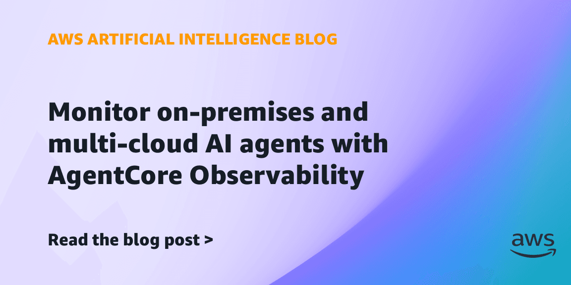 AWS expande observability de agentes de IA para ambientes multi-cloud e on-premises
