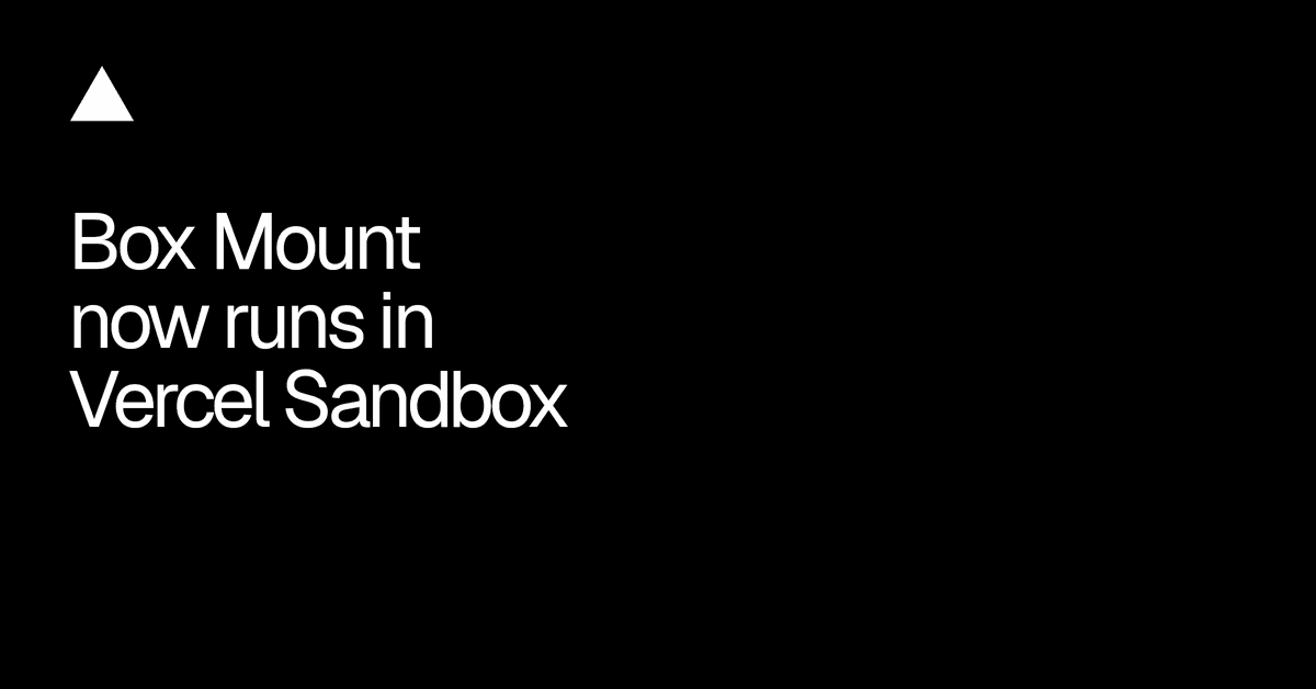 Box Mount agora roda no Vercel Sandbox e deixa agentes lerem e gravarem arquivos do Box