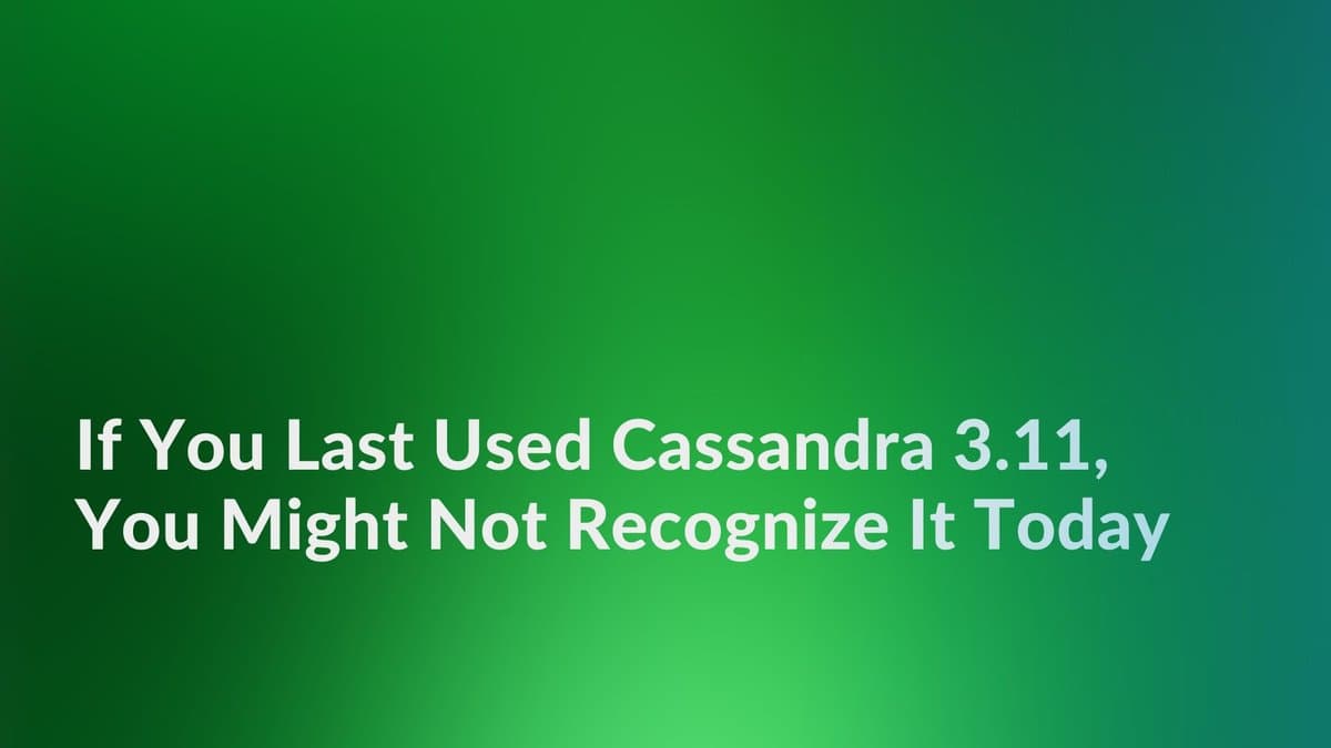 Cassandra 5 e 6: O que mudou desde a versão 3.11