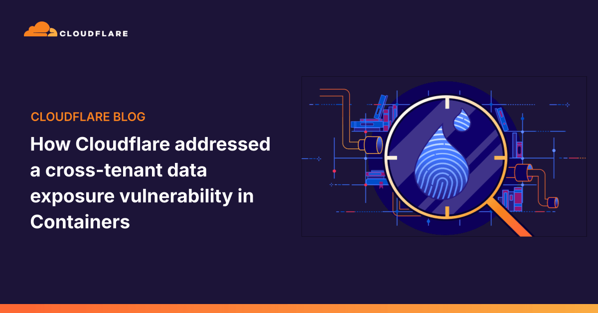 Cloudflare aborda vulnerabilidade de exposição de dados cross-tenant em Containers