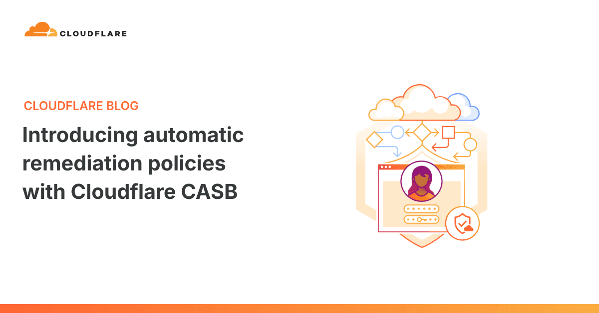 Cloudflare CASB ganha políticas de remediação automática para maior segurança