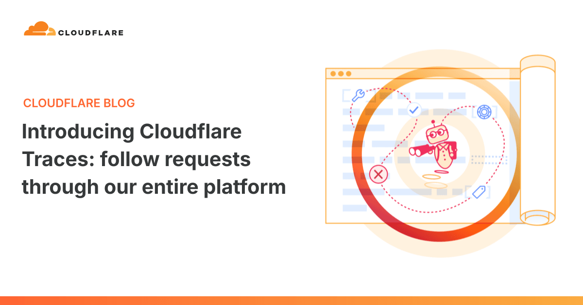 Cloudflare Traces agora em beta aberto: rastreando requisições em toda a plataforma