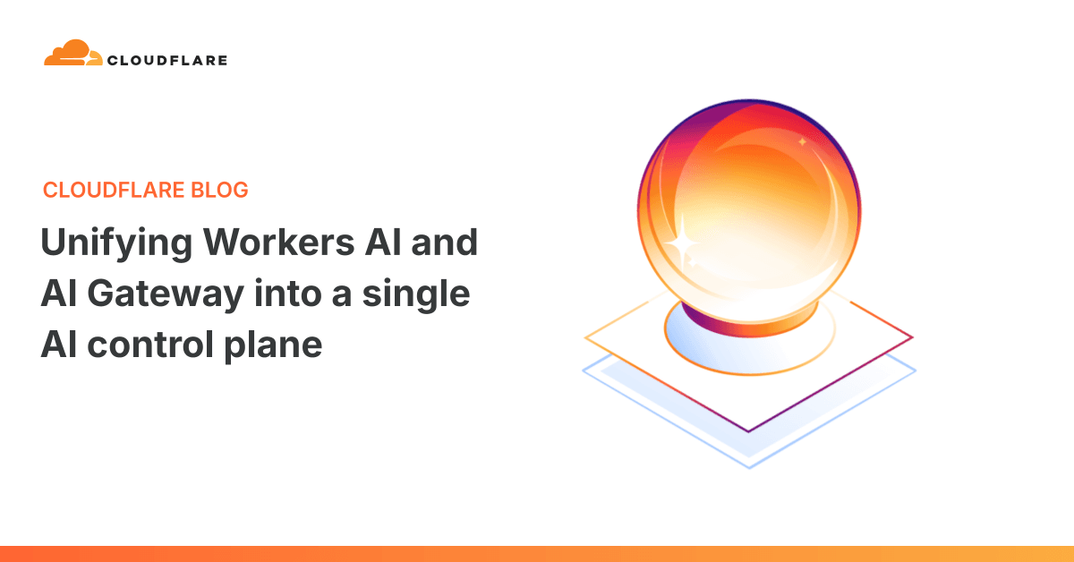 Cloudflare Unifica Workers AI e AI Gateway em um Único Control Plane de IA