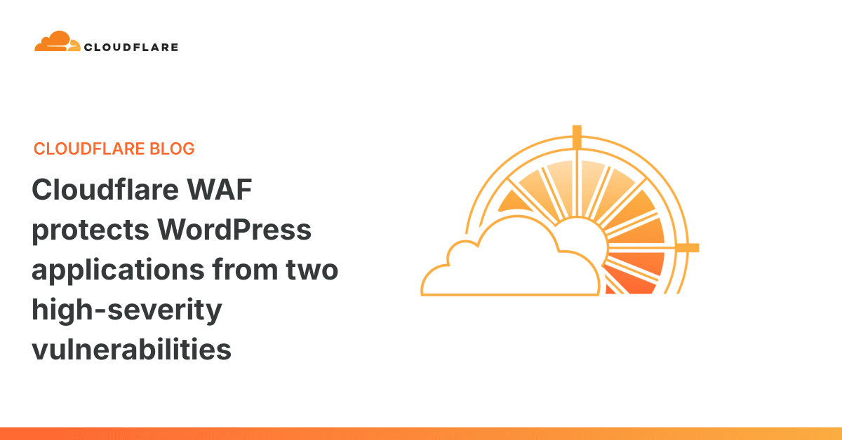 Cloudflare WAF protege aplicações WordPress de duas vulnerabilidades de alta gravidade