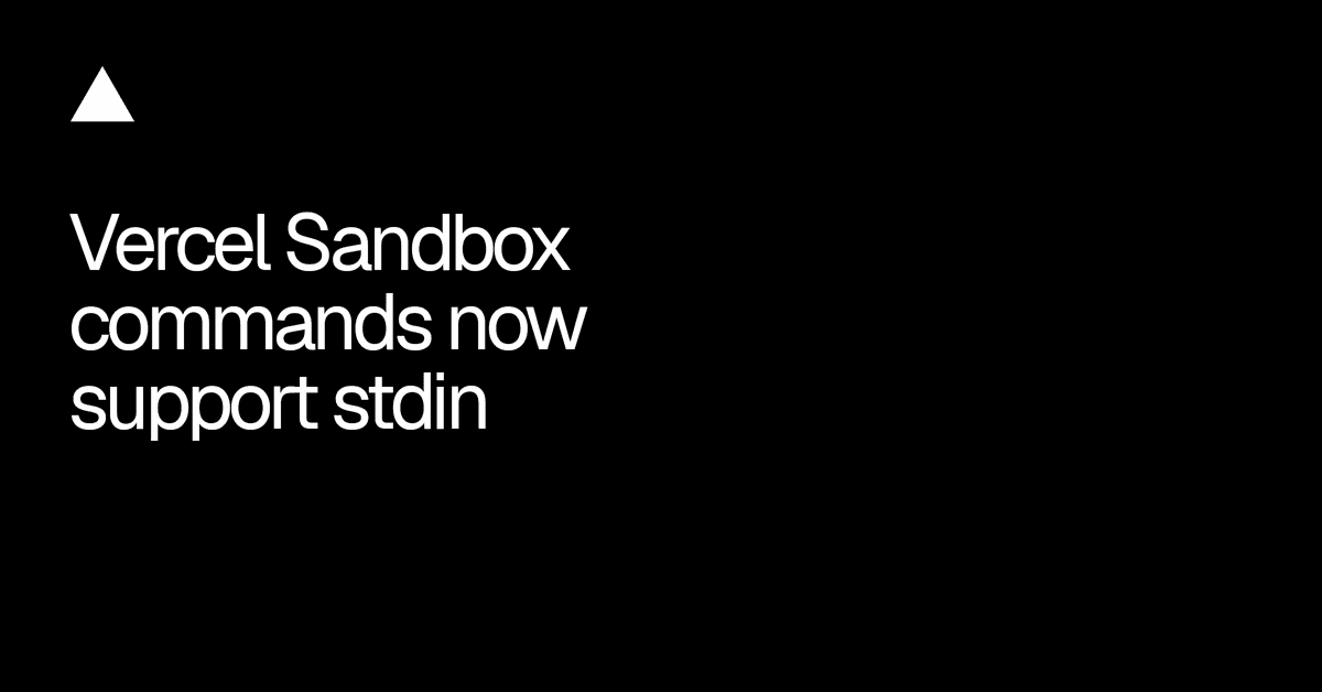 Vercel Sandbox agora aceita stdin em comandos em execução
