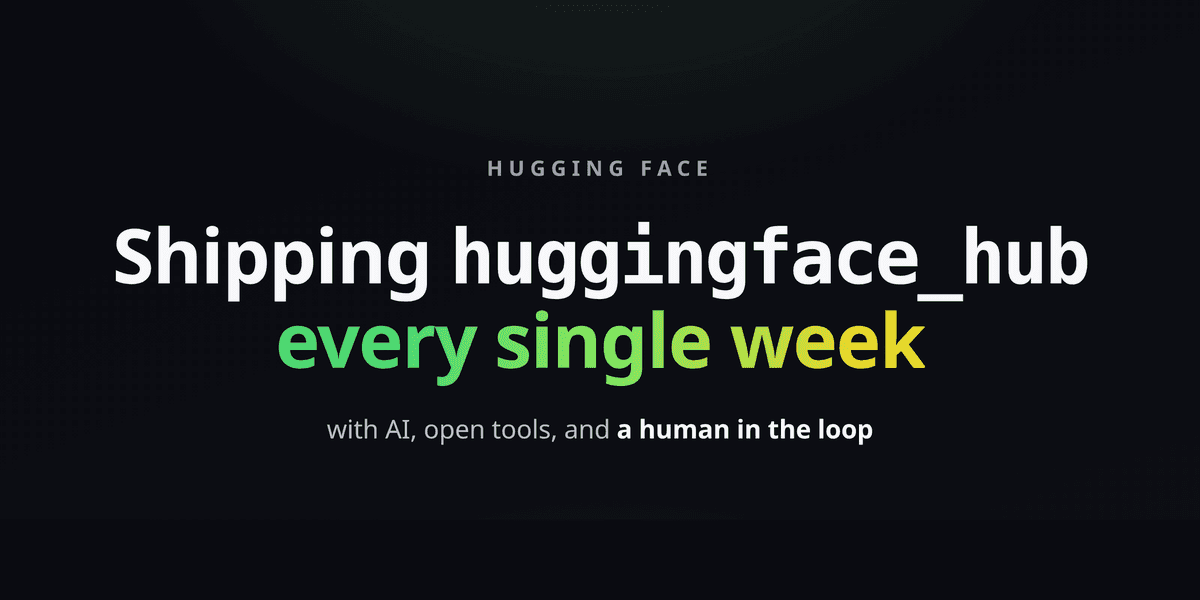 Como a Hugging Face realiza lançamentos semanais da biblioteca huggingface_hub usando IA, ferramentas abertas e supervisão humana
