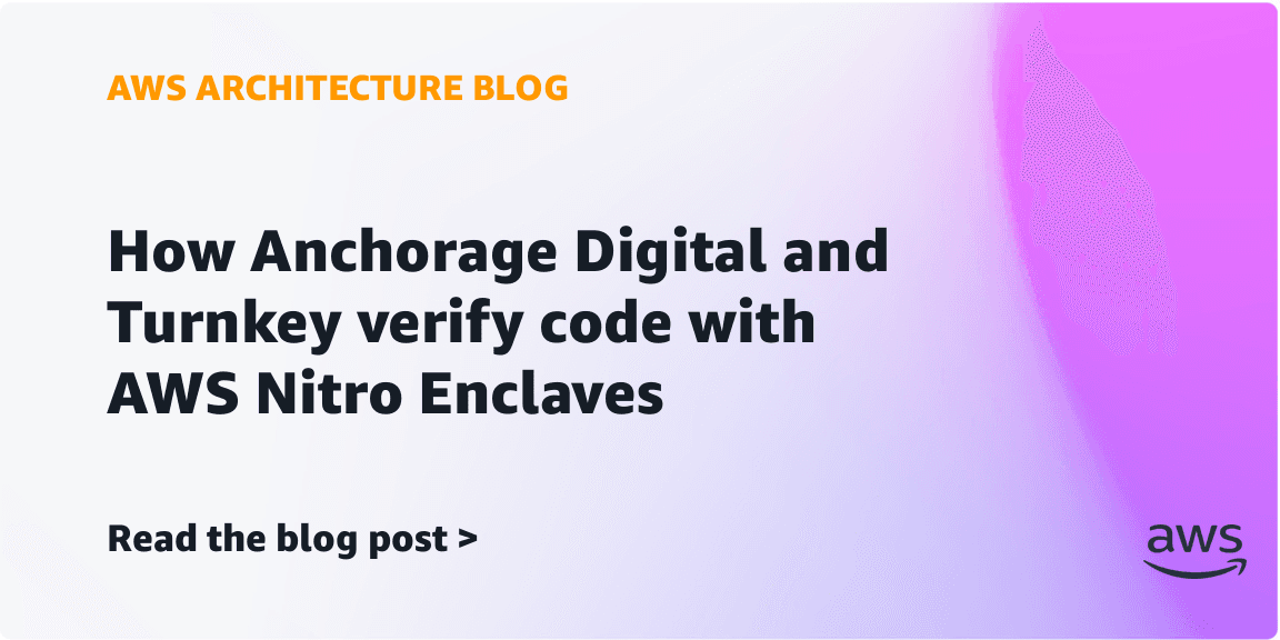 Como Anchorage Digital e Turnkey verificam código com AWS Nitro Enclaves