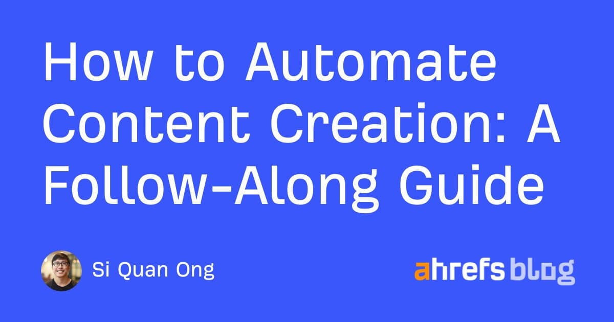 Como automatizar a criação de conteúdo: um guia prático da Ahrefs