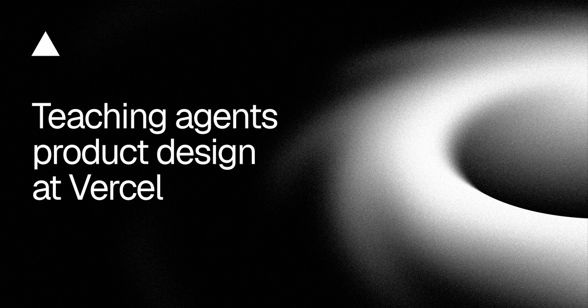 Ensinando design de produto para agentes na Vercel