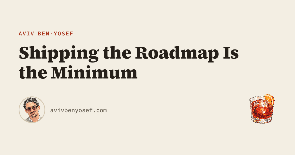 Entregar o roadmap é o mínimo