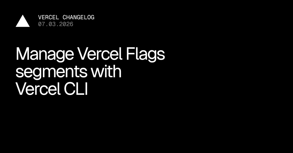 Gerencie segmentos de Vercel Flags com a Vercel CLI