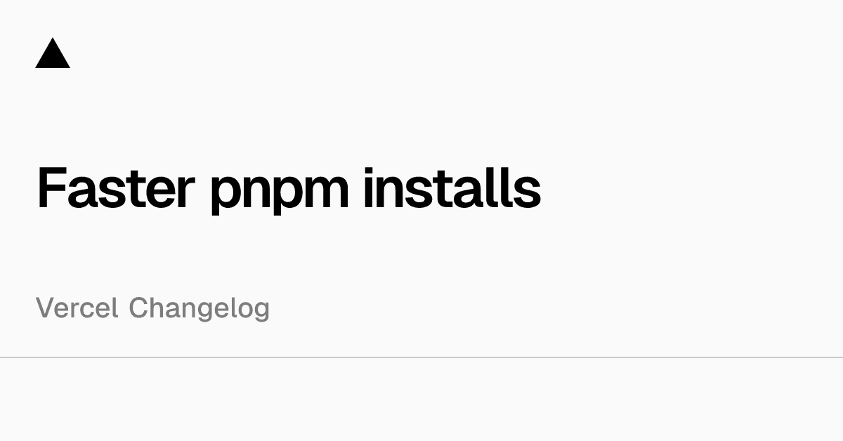 Installs do pnpm ficam mais rápidos na Vercel