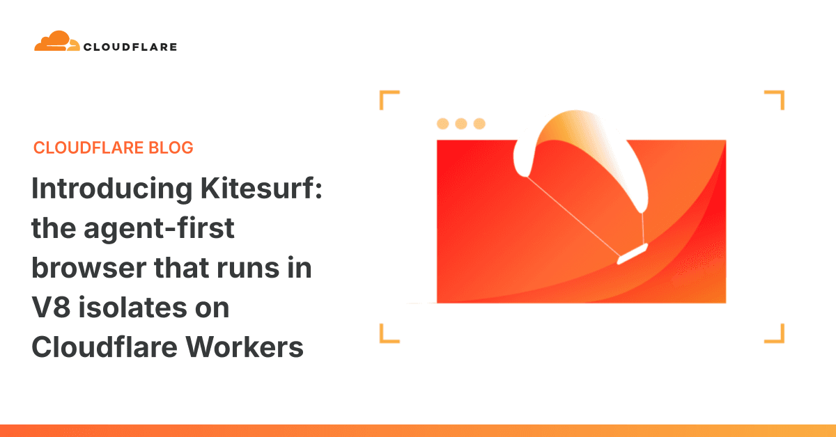Kitesurf: O browser focado em agentes que roda em V8 isolates no Cloudflare Workers