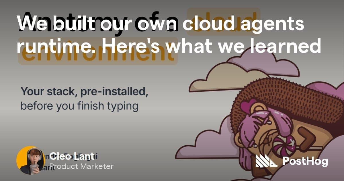 Lições Aprendidas na Construção do Runtime de Cloud Agents da PostHog