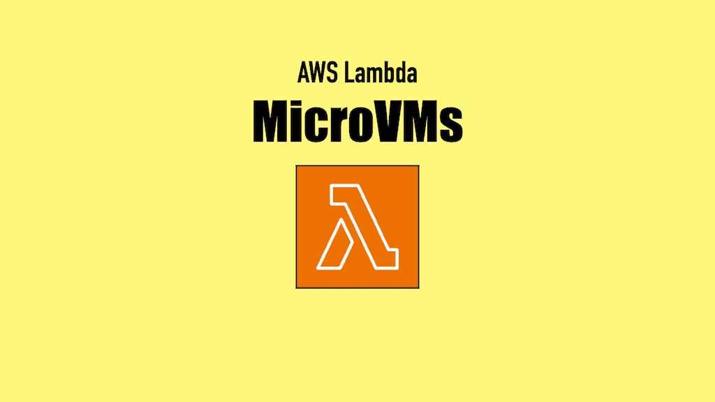 O que você precisa saber sobre Lambda MicroVMs