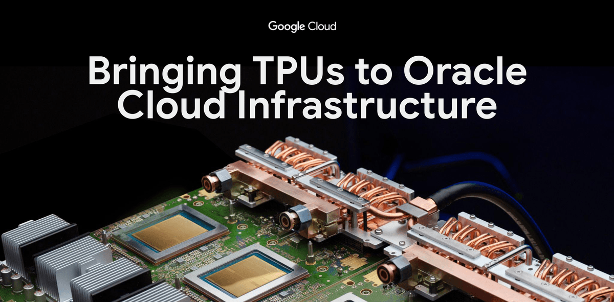 Oracle e Google Cloud vão levar as TPUs do Google para a OCI a partir de 2027