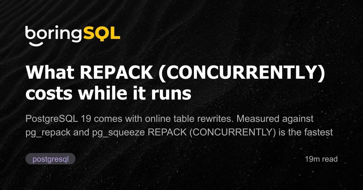 Os custos operacionais do REPACK (CONCURRENTLY) no PostgreSQL 19