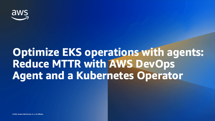 Otimize operações no EKS e reduza MTTR com AWS DevOps Agent e Kubernetes Operator