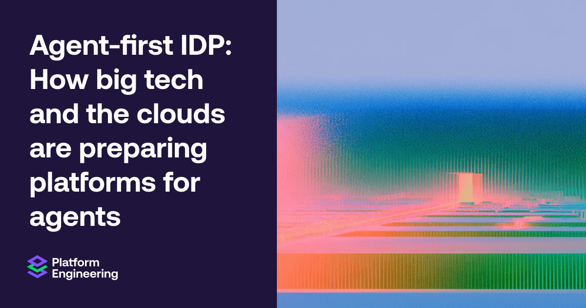 Plataformas de Desenvolvimento Internas preparadas para agentes de IA: o caminho das Big Techs e Clouds