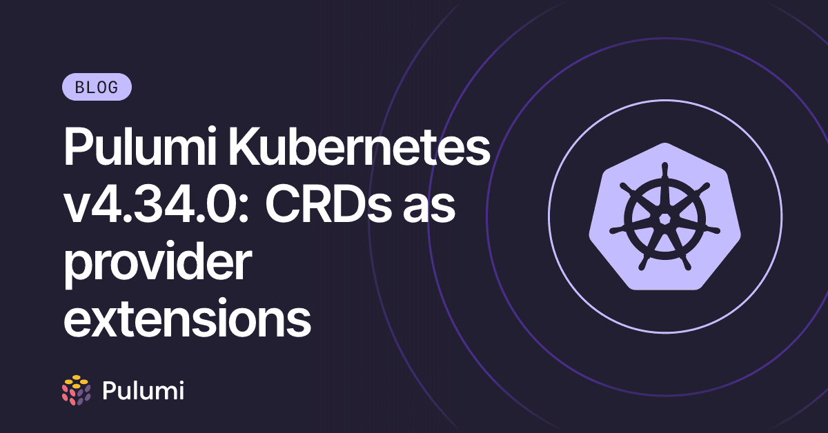 Pulumi Kubernetes v4.34.0: CRDs como extensões de provedor