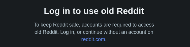 Reddit now requires a login to use its old design for 'safety' reasons.