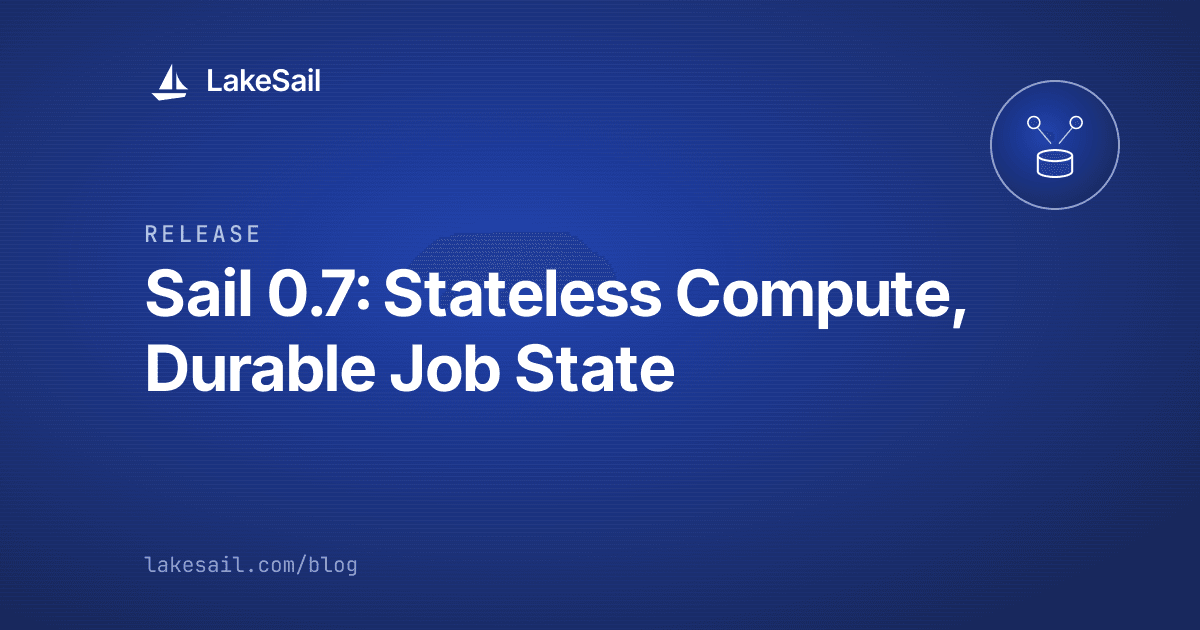 Sail 0.7 traz Compute Stateless e estados de Job duráveis com shuffle e checkpoint