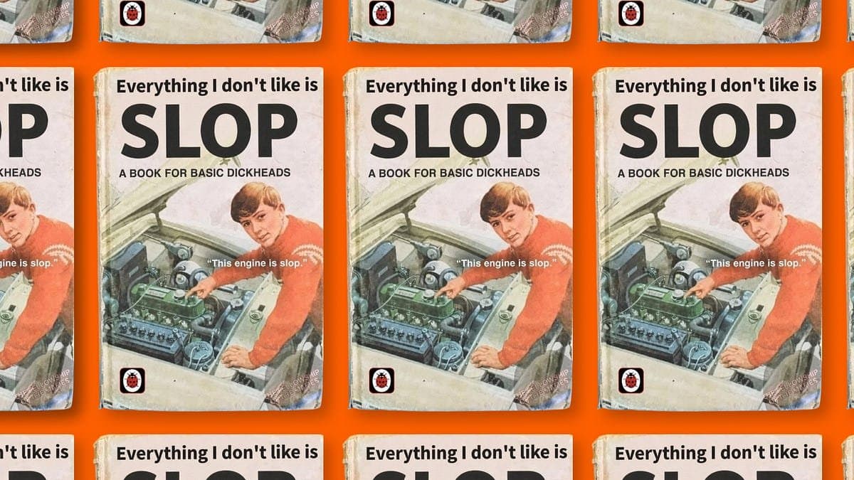 Tudo que eu não gosto é 'slop'
