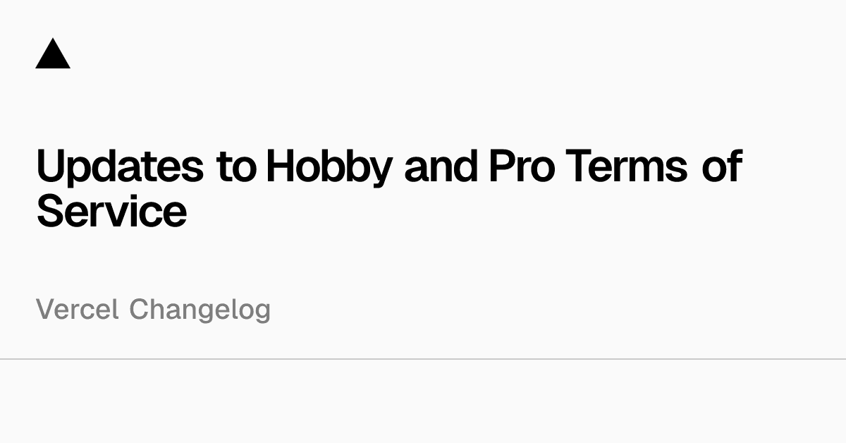 Vercel atualiza Termos de Serviço dos planos Hobby e Pro e detalha regras de créditos e contas corporativas