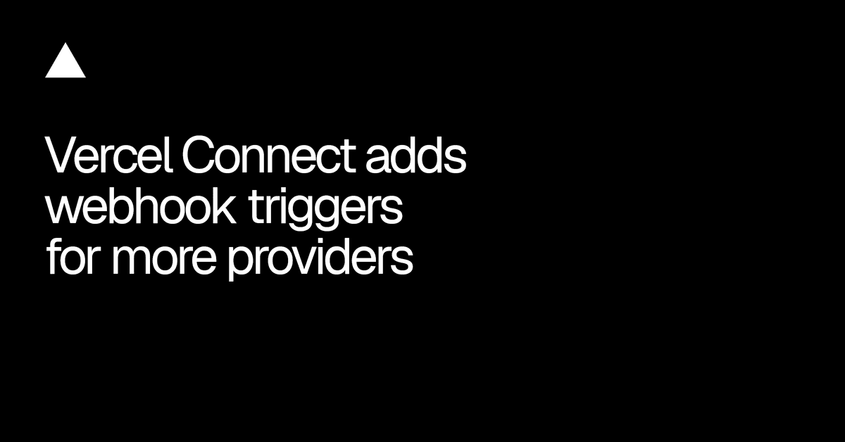 Vercel Connect ganha webhook triggers para Resend, X, Twilio, Notion e Telegram