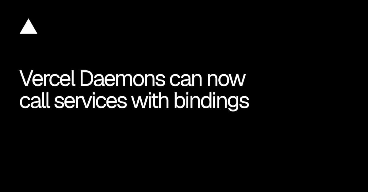 Vercel Daemons agora podem chamar serviços do deployment via service bindings