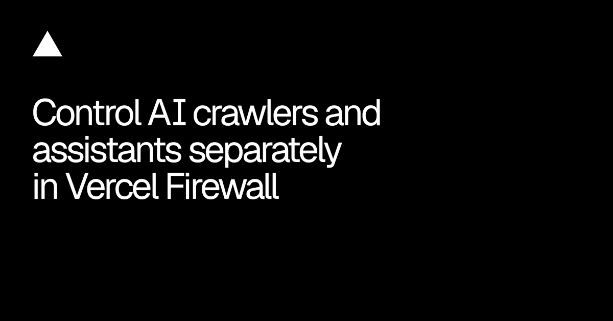 Vercel Firewall passa a controlar crawlers e assistentes de IA separadamente