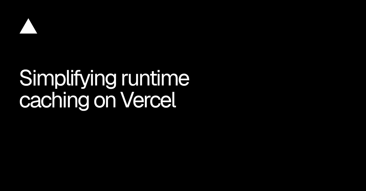 Vercel unifica o Data Cache ao Runtime Cache e simplifica o cache em runtime